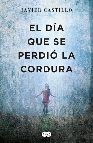 El día que se perdió la cordura — Javier Castillo